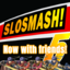 Slosmash 5